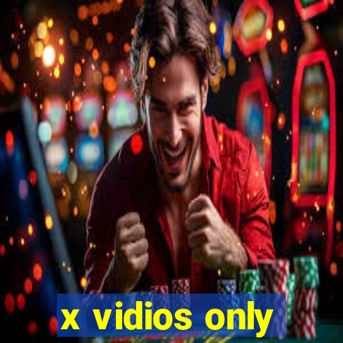 x vidios only